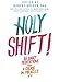 Holy Shift!: 365 Daily Meditations from A Course in Miracles by 