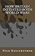 How Britain Initiated both World Wars
