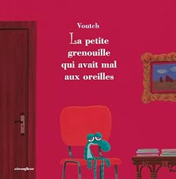 La  petite grenouille qui avait mal aux oreilles