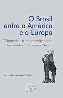 Livro O Brasil entre a América e a Europa: o império e o interamericanismo (do congresso do Panamá à conferência de Washington)