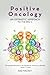 Positive Oncology by Sue Mackey