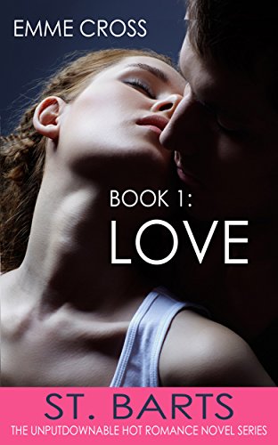 LOVE (ST. BARTS the unputdownable HOT ROMANCE NOVEL series Book 1)