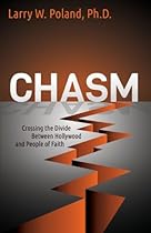 Chasm: Crossing the Divide Between Hollywood and People of Faith (Morgan James Faith)