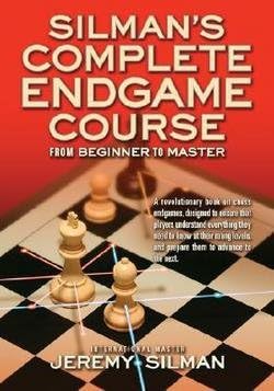 Jeremy Silman: Silman's Complete Endgame Course : From Beginner to Master (Paperback); 2007 Edition