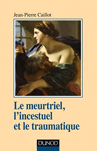 Le  meurtriel, l'incestuel et le traumatique