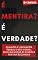 Livro É Mentira? É Verdade?: Quando a linguagem verbal e não verbal revelam o que as pessoas tentam esconder
