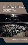 The Philadelphia Orchestra: An Annotated Discography by Richard A. Kaplan