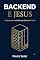 Livro Backend e Jesus: A Estrutura Invisível que Sustenta Tudo