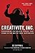 Creativity, Inc.: Overcoming the Unseen Forces That Stand in the Way of True Inspiration - Book by Amy Wallace