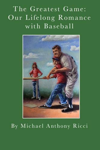 The Greatest Game: Our Lifelong Romance with Baseball The Greatest Game: Our Lifelong Romance with Baseball
