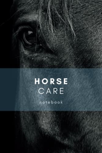 Horse Care Notebook: A notebook for horse health | Nutrition & training notebook | Notebook for a healthy horse