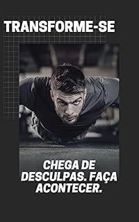 Livro TRANSFORME-SE: Chega de desculpas. Faça acontecer.