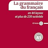 La grammaire du français en 44 leçons et plus de 230 activités Niveau A1 (1CD audio) (French Edit by