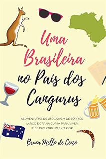 Livro Uma Brasileira no País dos Cangurus: As aventuras de uma jovem de sorriso largo e grana curta para viver no exterior