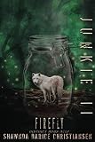 Junkie II: Firefly by Shawnda Christiansen