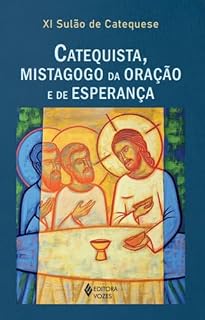 XI Sulão de Catequese: Catequista, mistagogo da oração e da esperança