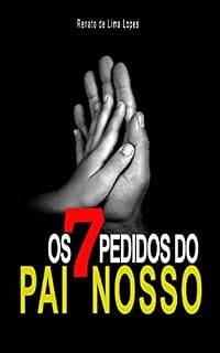 Livro Os sete pedidos do Pai Nosso: Reflexões sobre a oração do Pai Nosso