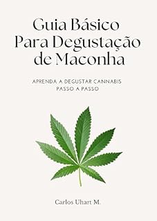 Livro Guia Básico para Degustação de Maconha: Aprenda a Degustar Cannabis Passo a Passo