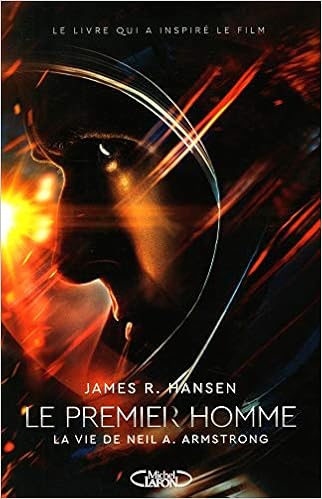 Le Premier Homme La Vie De Neil A Armstrong Amazonca