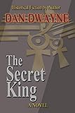 The Secret King by Dan-Dwayne Spencer