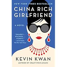China Rich Girlfriend: A Novel (Crazy Rich Asians Trilogy)