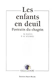 Les enfants en deuil: Portraits du chagrin (Collection Face à la mort) (French Edition) by 
