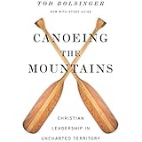 Canoeing the Mountains: Christian Leadership in Uncharted Territory