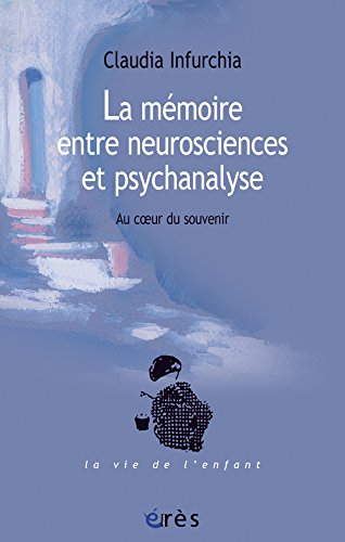 La  mémoire entre neurosciences et psychanalyse