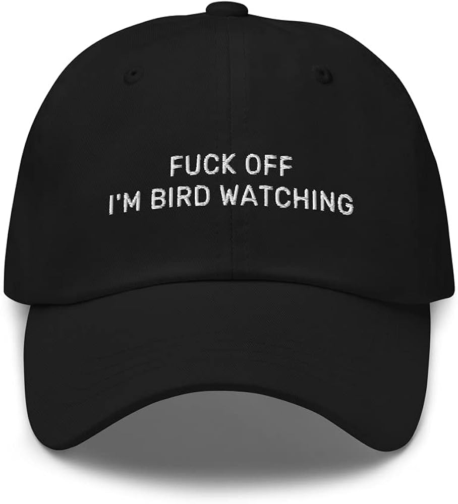 Bird Watching Embroidered Baseball Dad Hat Bird Watcher Gift Fck Off I