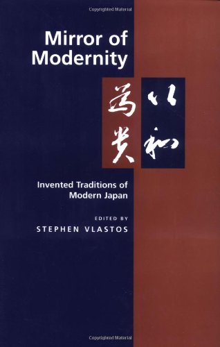 Mirror of Modernity: Invented Traditions of Modern Japan