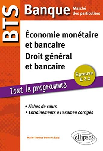 BTS Banque Marché des particuliers. Epreuve E 3.2 Economie monétaire et bancaire. Droit général by Bohn Di Scala Marie-Thérèse (Paperback)