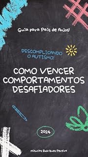 Livro DESCOMPLICANDO O AUTISMO: COMO VENCER COMPORTAMENTOS DESAFIADORES