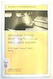 Information Literacy Vol. 78 : Developing Students as Independent Learners, , 1555427545