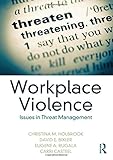 Workplace Violence: Issues in Threat Management by 