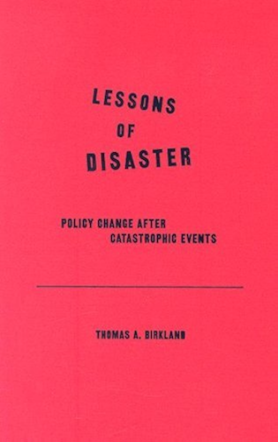 Download Lessons of Disaster: Policy Change after Catastrophic Events (American Governance and Public Policy series) (English Edition) PDF
