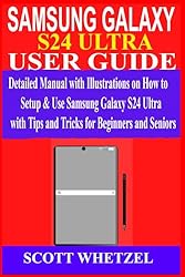 SAMSUNG GALAXY S24 ULTRA USER GUIDE: Detailed
