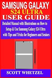 SAMSUNG GALAXY S24 ULTRA USER GUIDE: Detailed