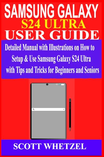 SAMSUNG GALAXY S24 ULTRA USER GUIDE: Detailed