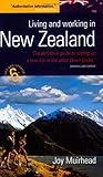 Living and Working in New Zealand: 6th edition by Joy Muirhead