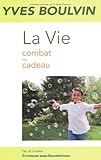 La Vie : Combat ou cadeau by