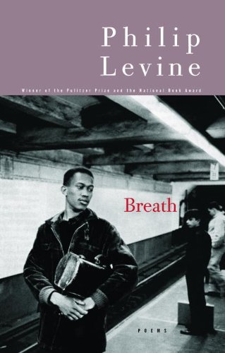 Breath: Poems by Philip Levine