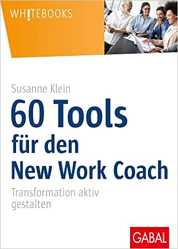 60 Tools Fur Den New Work Coach Transformation Aktiv Gestalten Klein Susanne Amazon De Bucher