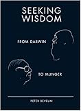 Seeking Wisdom: From Darwin to Munger