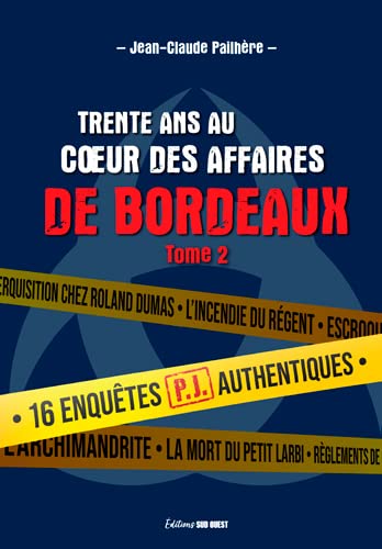 Trente ans au coeur des affaires de Bordeaux, tome