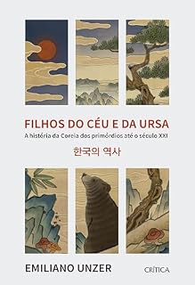 Livro Filhos do Céu e da ursa: A história da Coreia dos primórdios até o século XXI