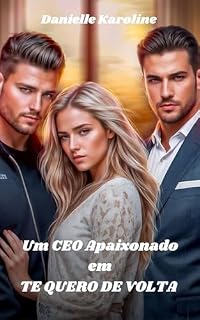 Livro Um CEO apaixonado em TE QUERO DE VOLTA