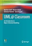 UML @ Classroom: An Introduction to Object-Oriented Modeling (Undergraduate Topics in Computer Scien UML @ Classroom: An Introduction to Object-Oriented Modeling (Undergraduate Topics in Computer Scien