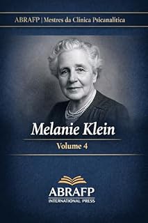 Livro Melanie Klein: Clínica da infância, fantasia inconsciente e posições psíquicas (ABRAFP | Mestres da Clínica Psicanalítica Livro 4)