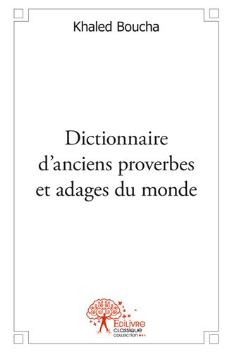 Dictionnaire d'anciens proverbes et adages du monde