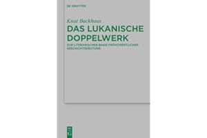 Das lukanische Doppelwerk: Zur literarischen Basis frühchristlicher Geschichtsdeutung (Beihefte zur Zeitschrift für die neute